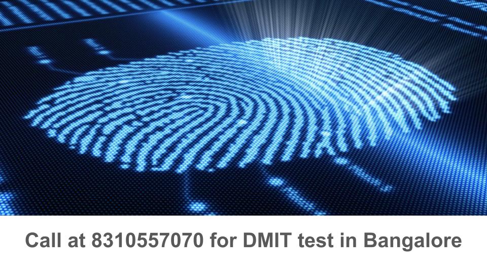 DMIT test in bangalore or dmit bangalore or dmit in bangalore or dmit test cost in bangalore or dmit test bangalore